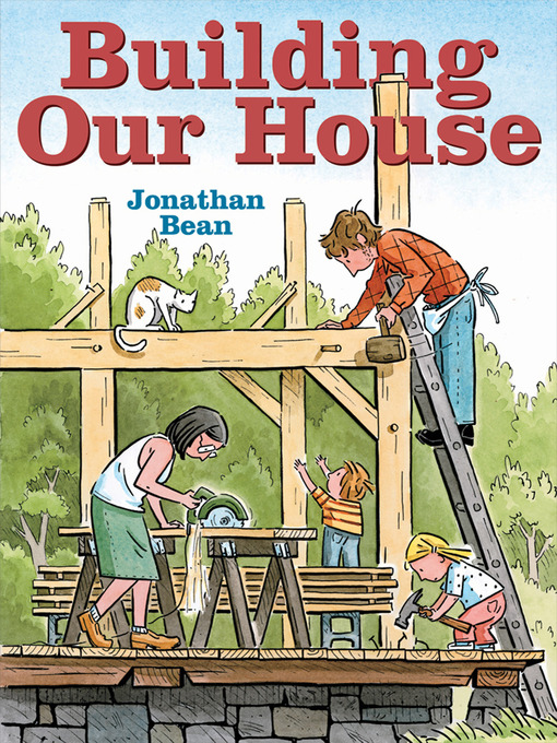 Title details for Building Our House by Jonathan Bean - Available